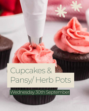 Load image into Gallery viewer, PKC - Cupcakes + Herb/ Pansy Pots | Wednesday 30th September